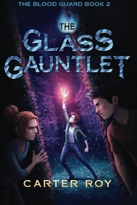 The Glass Gauntlet: 2 (The Blood Guard)