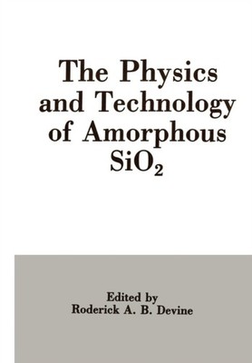 Devine - Physics and Technology of Amorphous Sio2 - New paperback or s - X555z