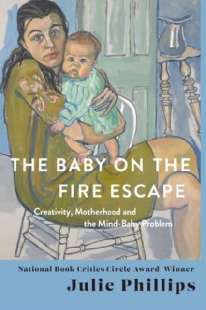 The Baby on the Fire Escape by Julie Phillips (Hardback Book)