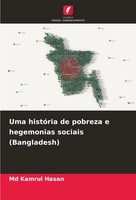 Md Kamrul Hasan | Uma HistóRia De Pobreza E Hegemonias Sociais (Bangladesh)