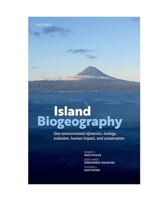 Island Biogeography: Geo-Environmental Dynamics, Ecology, Evolution, Human Impac