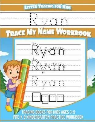 Letter Tracing for Kids Ryan Trace my Name Workbook: Tracing Books for Kids ages