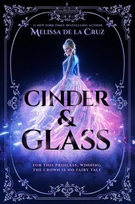 Cinder & Glass by de la Cruz, Melissa [Paperback]
