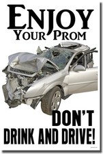 NEW MOTIVATIONAL SAFETY POSTER - Enjoy Your Prom - Don't Drink  Drive