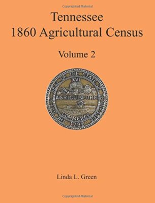Tennessee 1860 Agricultural Census, Volume 2                                   