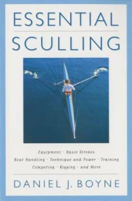Essential Sculling: An Introduction To Basic Strokes, Equipment, Boat Han - GOOD