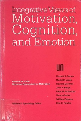 Integrative Views of Motivation, Cognition and Emotion Nebraska Symposium on Mot