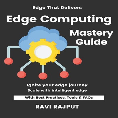 Edge Computing Mastery Guide Build Edge Computing Fast Master Edg