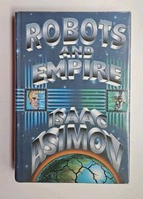 ROBOTS AND EMPIRE ~ ISAAC ASIMOV ~ 1985 ~ HC ~ STATED 1st ED ~ P032 1st Printing