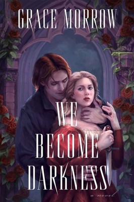 We Become Darkness: A Novel by Grace Morrow Paperback Book