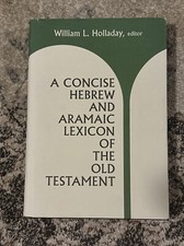 A Concise Hebrew and Aramaic Lexicon of the Old Testament by William L Holladay