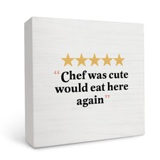 Chef Would Eat Here Again Wooden Box Sign - Rustic 5x5in, was cute-5x5"