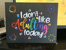 I Dont like adulting painted Canvas Panel