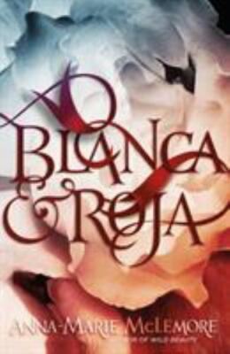Blanca and Roja by Anna-Marie McLemore (2018, Hardcover)