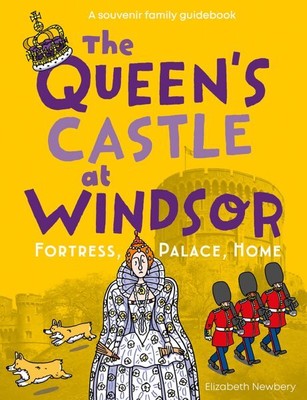 Queen s Castle at Windsor : Fortress, Palace, Home, Paperback by Newbery, Eli...