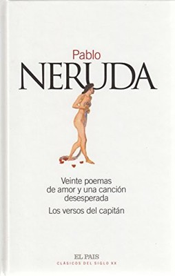 Veinte poemas de amor y una cancion desesperada Los versos del capitan by PABLO