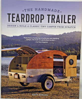 #ad The Handmade Teardrop Trailer: Design amp; Build Tiny Camper From Scratch Berger $14.95