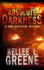 Absolute Darkness - A CME Survival Thriller by Kellee L. Greene (English) Paperb