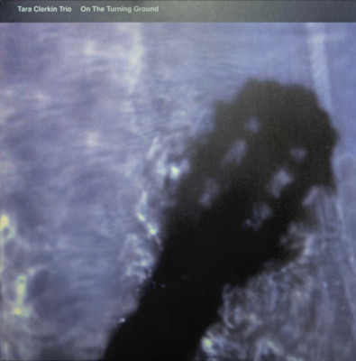 Tara Clerkin Trio - On the Turning Ground, Black White Vinyl LP, New and Sealed