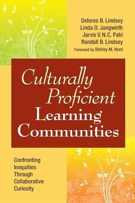 Culturally Proficient Learning Communities: Confronting Inequities Through Colla