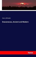 Henry Wheeler | Deaconesses, Ancient And Modern | Taschenbuch | Englisch