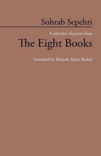 Sohrab Sepehri: A Selection of Poems from the Eight Books [Paperback]