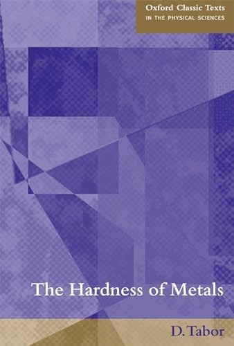 Oxford Classic Texts in the Physical Sciences Ser.: Hardness of Metals by D....