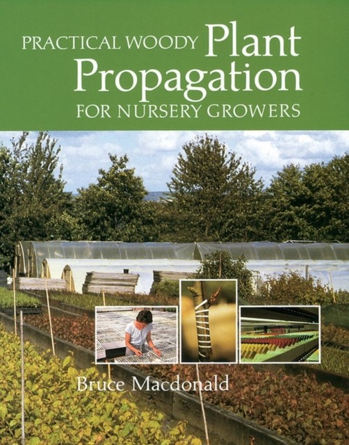 Practical Woody Plant Propagation for Nursery by Bruce Macdonald PAPERBACK