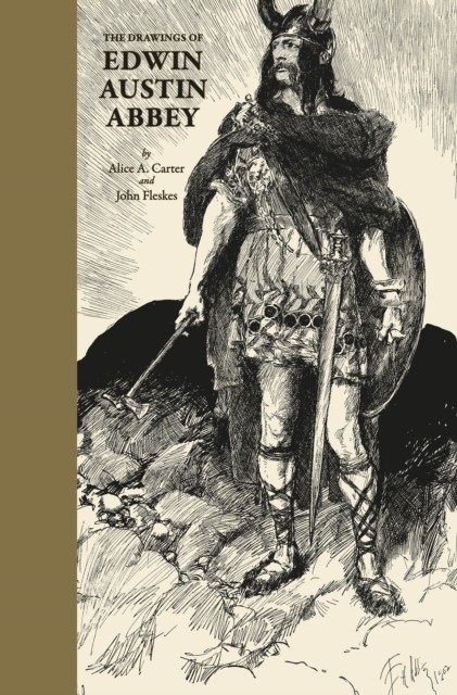 The Drawings of Edwin Austin Abbey by Alice Carter (Paperback Book)