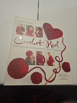 Stitch Red Ser.: Crochet Red : Crocheting for Women's Heart Health by Laura...