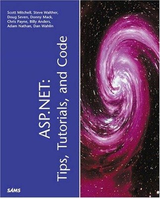 ASP.NET: Tips, Tutorials, and Code - Mitchell, Scott