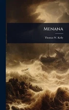 Menana by Thomas W. Kelly Hardcover Book