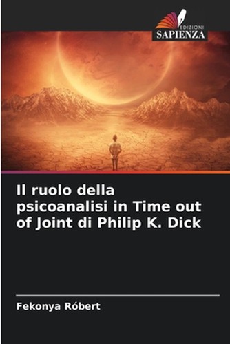 Il ruolo della psicoanalisi in Time out of Joint di Philip K. Dick by Fekonya R?