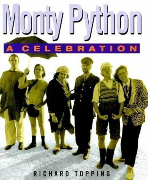 Monty Python: A Celebration [May 20, 1999] Topping, Richard