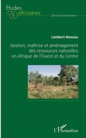 Gestion, MaîTrise Et AméNagement Des Ressources Naturelles En Afrique De...