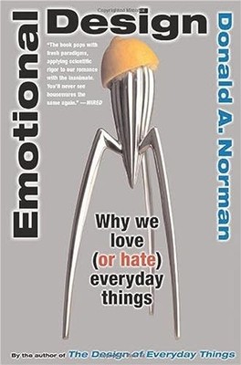 Emotional Design: Why We Love (or Hate) Everyday Things,Donald A