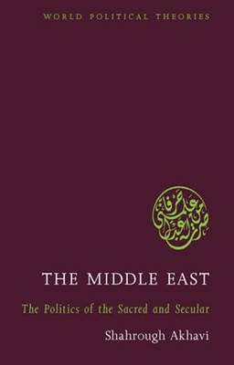 The Middle East: The Politics of the Sacred and Secular by Akhavi: Used