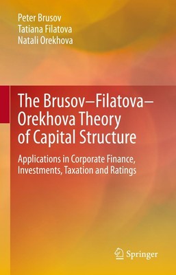 The Brusov-Filatova-Orekhova Theory of Capital Structure Peter Brusov