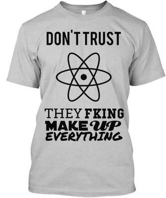 DON'T TRUST ATOMS T-Shirt Made in the USA Size S to 5XL
