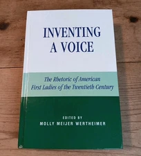 Inventing a Voice The Rhetoric of American First Ladies 2004 HC Book Rowman