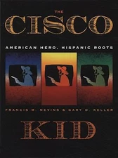 The Cisco Kid : American Hero, Hispanic Roots Paperback
