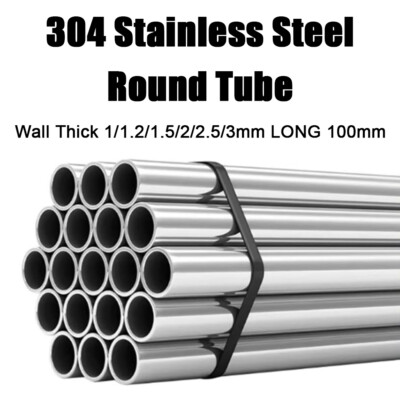 304 Stainless Steel Round Tube / Pipe Wall Thick 1/1.2/1.5/2/2.5/3mm 100mm LONG