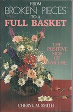 From Broken Pieces To A Full Basket Cheryl M Smith Paperback Very Good