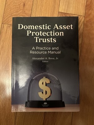 Domestic Asset Protection Trusts: A Practice And Resource Manual (2021)