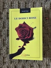 LE DODICI ROSE Davide Bergo Ed. Antea 2015