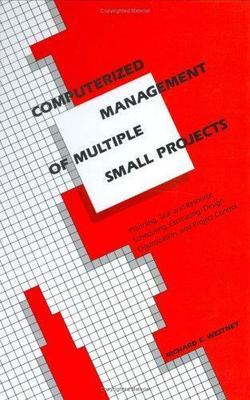 Computerized Management of Multiple Small Projects: Planning, Task and...