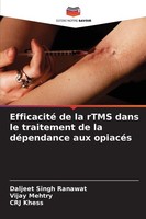 Efficacité De La Rtms Dans Le Traitement De La DéPendance Aux OpiacéS Daljeet Si