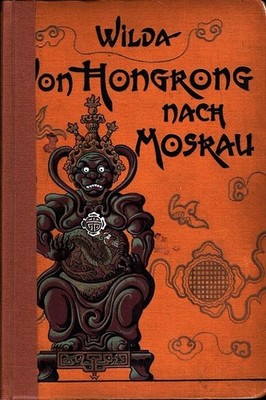 Von Hongkong nach Moskau - Ostasiatische Reisen (Originalausgabe von 1902) Mit 1