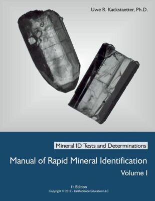 Manual Of Rapid Mineral Identification - Volume I: Mineral Id Tests And Det...