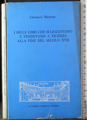 I MILLE LIBRI CHE SI LEGGEVANO E VENDEVANO A VICENZA... MANTESE. ACC OLIMP. 1ED.